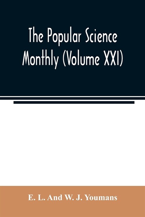 The Popular science monthly (Volume XXI) (Paperback)