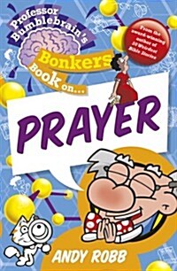 Professor Bumblebrains Bonkers Book on Prayer (Paperback)