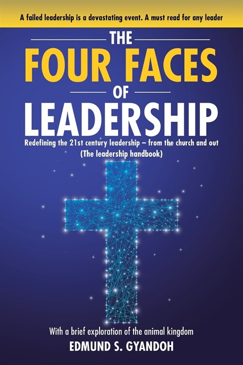 The Four Faces of Leadership: Redefining the Twenty-First Century Leadership from the Church and Out (The Leadership Handbook) With a brief explorat (Paperback)