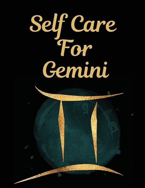 Self Care For Gemini: l: For Adults For Autism Moms For Nurses Moms Teachers Teens Women With Prompts Day and Night Self Love Gift (Paperback)