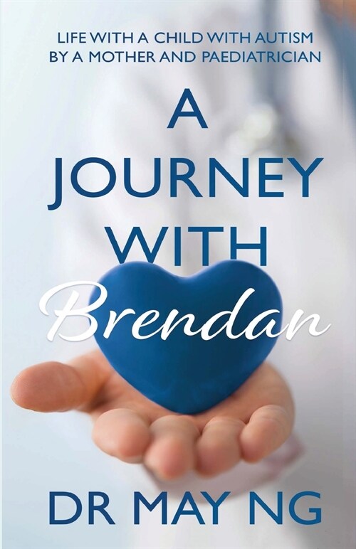 A Journey with Brendan: Life with a child with autism by a mother and paediatrician (Paperback, 2)