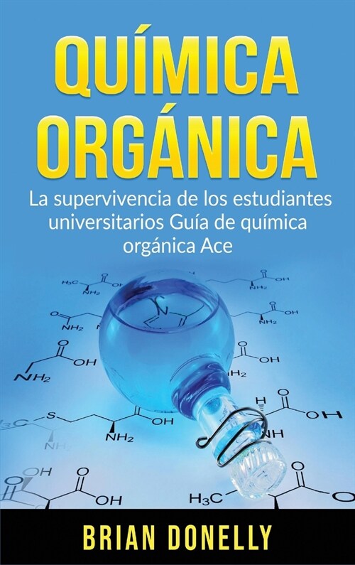 Qu?ica Org?ica: La Supervivencia de los Estudiantes Universitarios Gu? de Qu?ica Org?ica Ace (Hardcover)