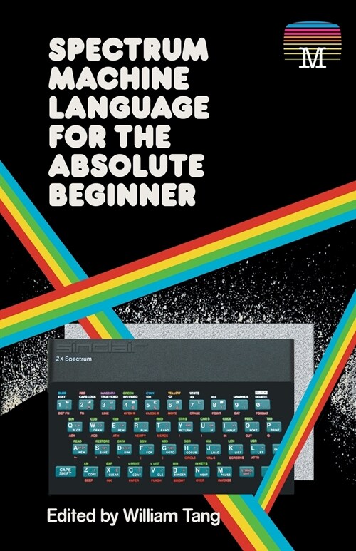 Spectrum Machine Language for the Absolute Beginner (Paperback)