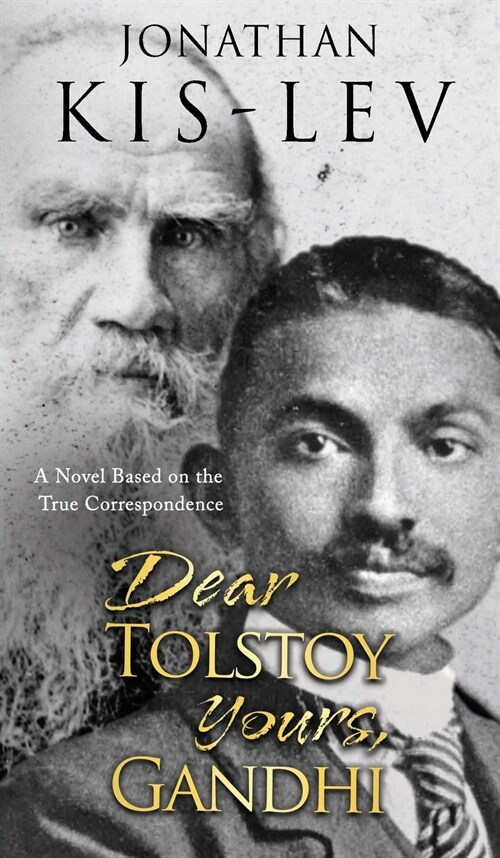 Dear Tolstoy, Yours Gandhi: A Novel Based on the True Correspondence (Hardcover)