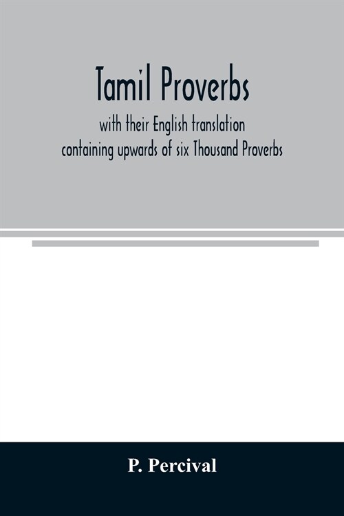 Tamil proverbs: with their English translation: containing upwards of six Thousand Proverbs. (Paperback)