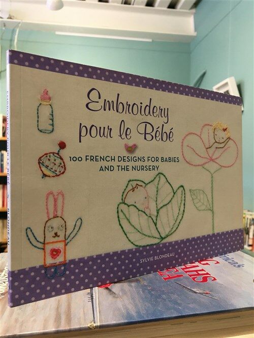 [중고] Embroidery Pour Le Bebe: 100 French Designs for Babies and the Nursery (Paperback)