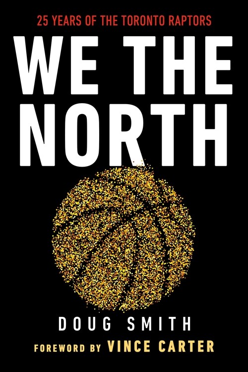 We the North: 25 Years of the Toronto Raptors (Hardcover)