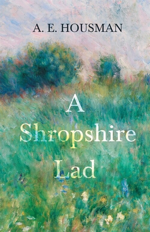 A Shropshire Lad: With a Chapter from Twenty-Four Portraits by William Rothenstein (Paperback)