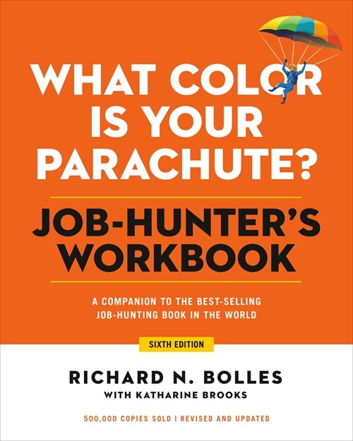 What Color Is Your Parachute? Job-Hunters Workbook, Sixth Edition: A Companion to the Worlds Most Popular and Bestselling Career Handbook (Paperback, Revised)