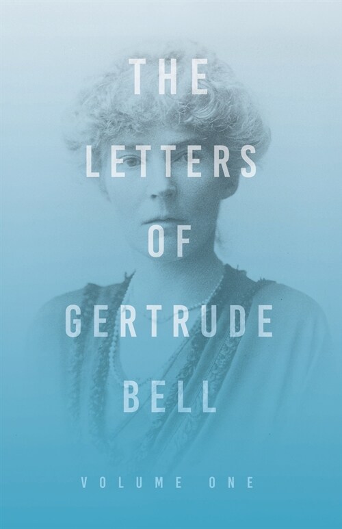 The Letters of Gertrude Bell - Volume One (Paperback)