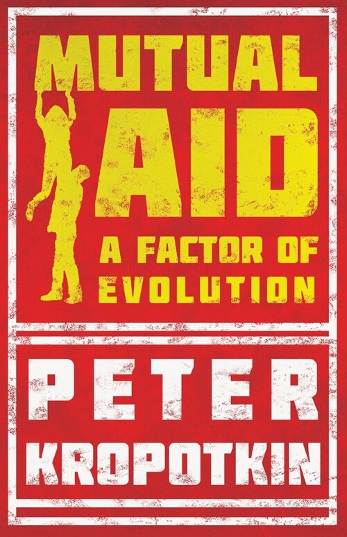 Mutual Aid: A Factor of Evolution (Paperback)