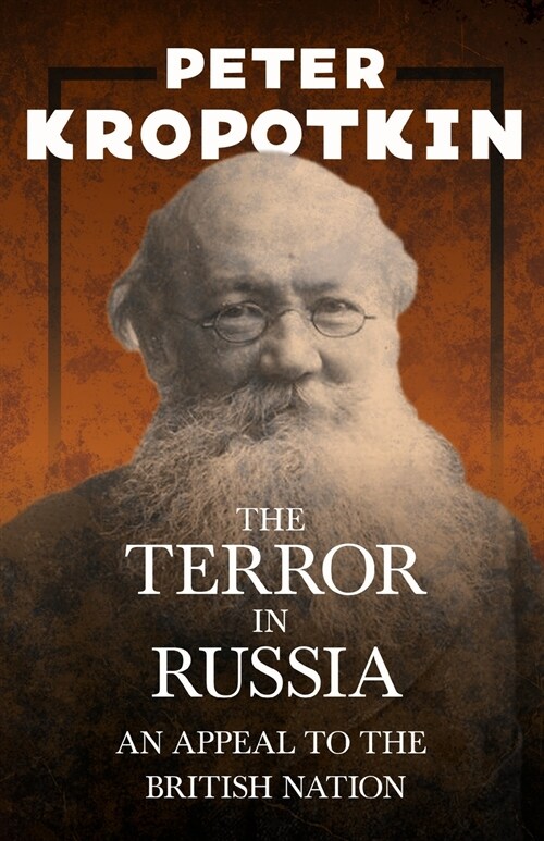The Terror in Russia - An Appeal to the British Nation: With an Excerpt from Comrade Kropotkin by Victor Robinson (Paperback)