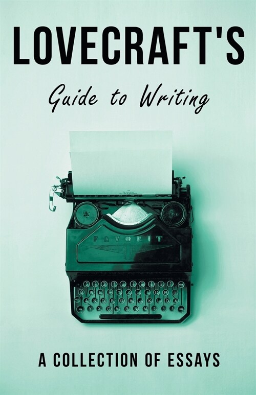 Lovecrafts Guide to Writing;A Collection of Essays (Paperback)