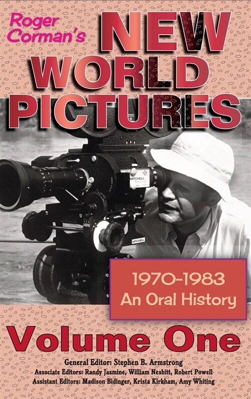 Roger Cormans New World Pictures (1970-1983): An Oral History Volume 1 (hardback) (Hardcover)