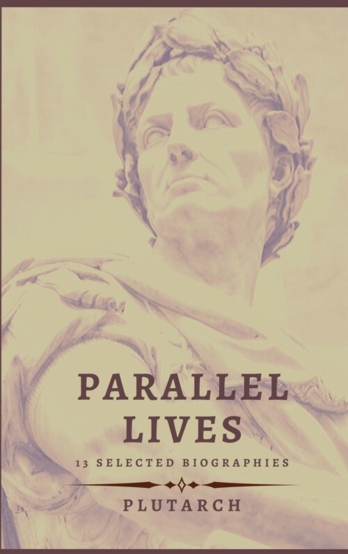 Parallel Lives - 13 selected biographies (Hardcover)