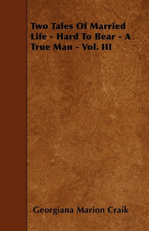 Two Tales Of Married Life - Hard To Bear - A True Man - Vol. III (Paperback)