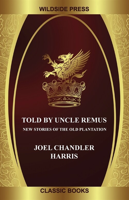 Told By Uncle Remus: New Stories of the Old Plantation (Paperback)