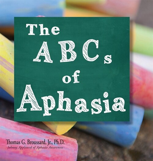 The ABCs of Aphasia: A Stroke Primer (Hardcover)