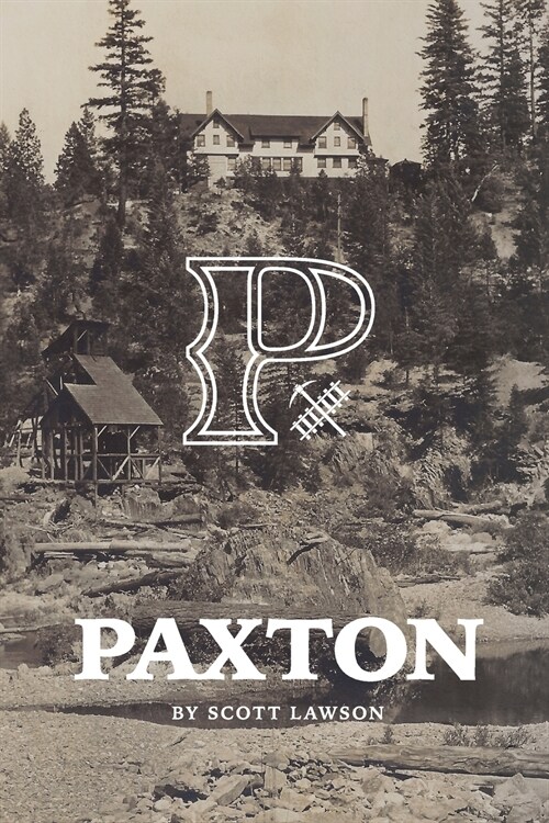 A History of Paxton, California (Paperback)