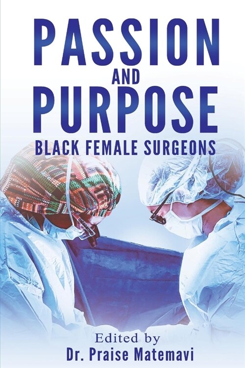 Passion and Purpose: Black Female Surgeons (Paperback)