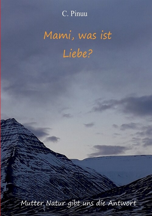 Mami, was ist Liebe: Mutter Natur gibt uns die Antwort (Paperback)