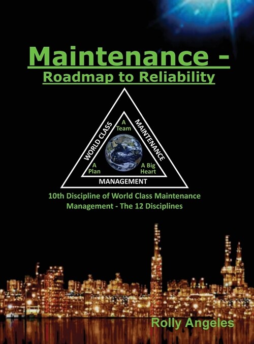 Maintenance - Roadmap to Reliability: Sequel to World Class Maintenance Management - The 12 Disciplines (Hardcover)