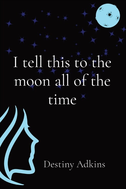I tell this to the moon all of the time (Paperback)