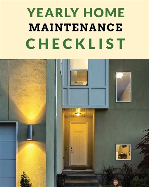 Yearly Home Maintenance Check List: Yearly Home Maintenance For Homeowners Investors HVAC Yard Inventory Rental Properties Home Repair Schedule (Paperback)