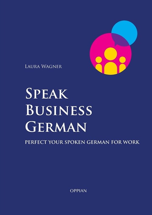 Speak Business German: Perfect Your Spoken German for Work (Paperback)