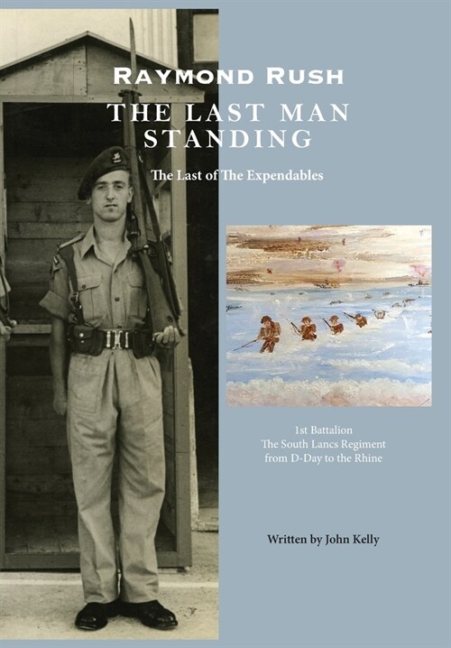 Raymond Rush - The Last Man Standing: The Last of the Expendables (Hardcover)