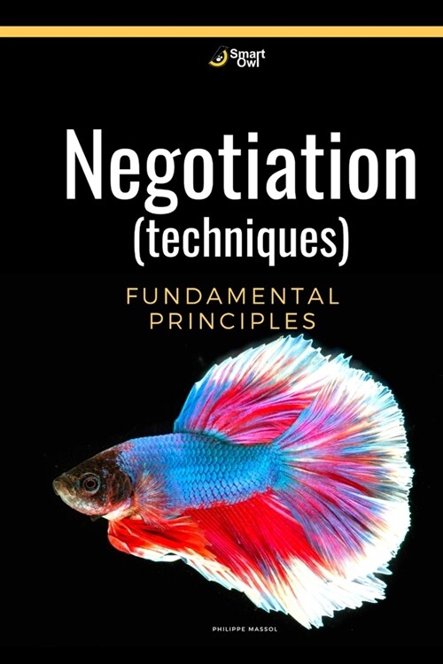 Negotiation (techniques): Negotiation fundamental principles (Paperback)