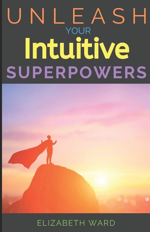 Unleash your Intuitive Superpowers (Paperback)