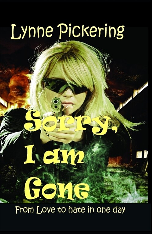 Sorry, I am Gone: From Love to Hate in one day (Paperback)