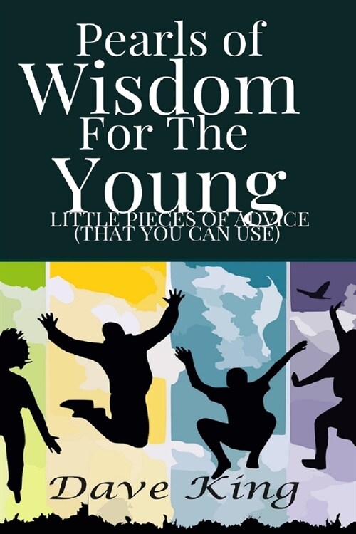 Pearls Of Wisdom For The Young: Little Pieces of Advice (That You Can Use) (Paperback)