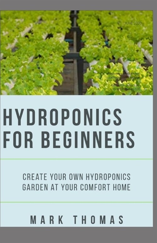 Hydroponics for Beginner: Create Your Own Hydroponic Garden At Your Comfort Home (Paperback)