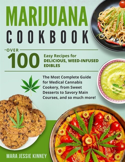 Marijuana Cookbook: Over 100 Easy Recipes for Delicious, Weed-Infused Edibles-The Most Complete Guide for Medical Cannabis Cookery, from S (Paperback)