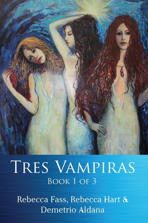 Tres Vampiras: Book I of III (Paperback)