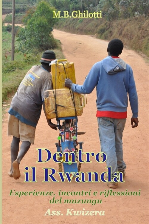 Dentro il Rwanda: Esperienze, incontri e riflessioni del muzungu (Paperback)