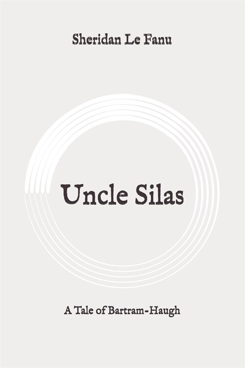 Uncle Silas: A Tale of Bartram-Haugh: Original (Paperback)