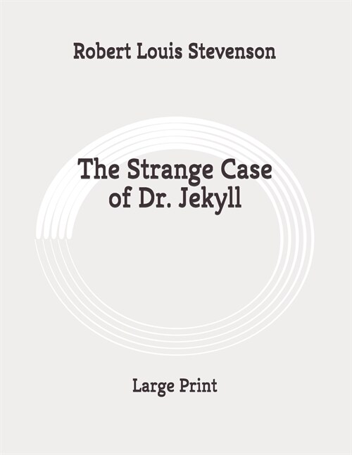 The Strange Case of Dr. Jekyll: Large Print (Paperback)