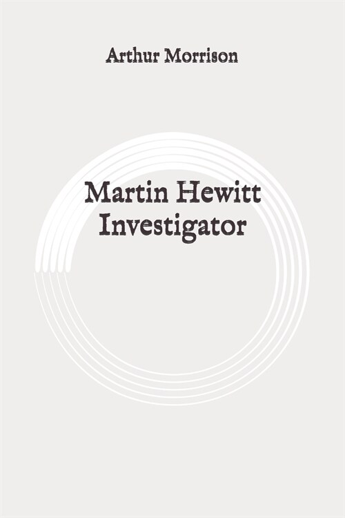 Martin Hewitt Investigator: Original (Paperback)