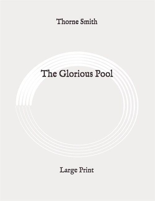 The Glorious Pool: Large Print (Paperback)