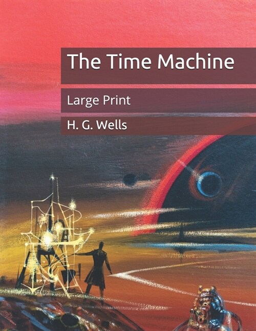 The Time Machine: Large Print (Paperback)