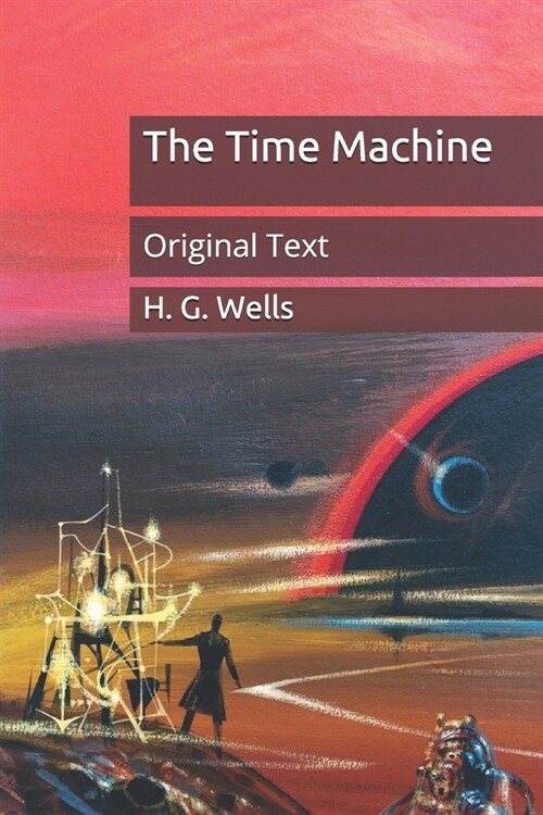 The Time Machine: Original Text (Paperback)