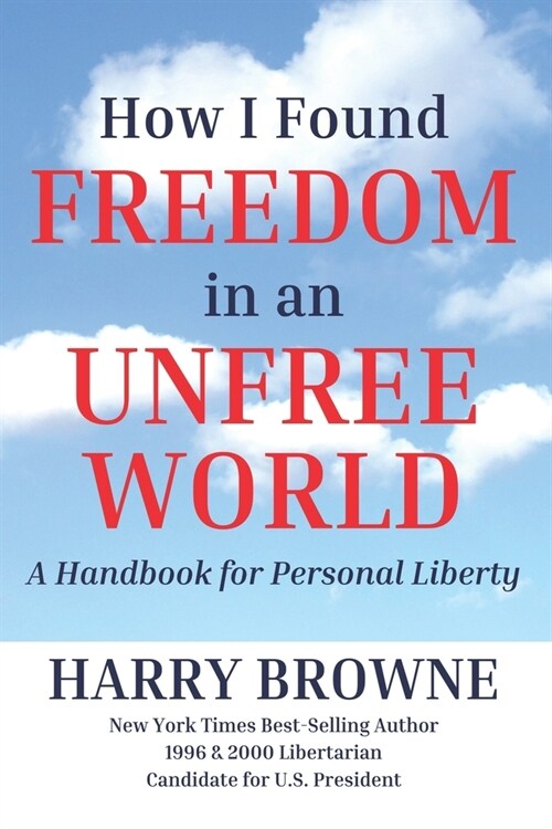 How I Found Freedom in an Unfree World: a Handbook for Personal Liberty (Paperback)