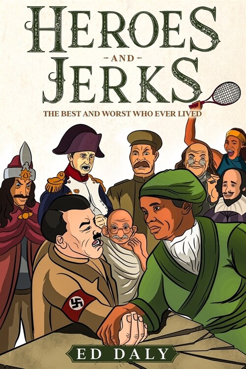 Heroes and Jerks: The Best and Worst Who Ever Lived (Paperback)