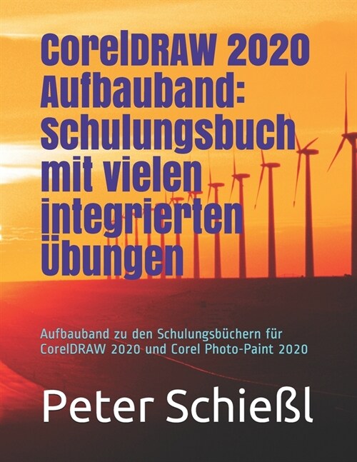 CorelDRAW 2020 Aufbauband: Schulungsbuch mit vielen integrierten ?ungen: Aufbauband zu den Schulungsb?hern f? CorelDRAW 2020 und Corel Photo-P (Paperback)