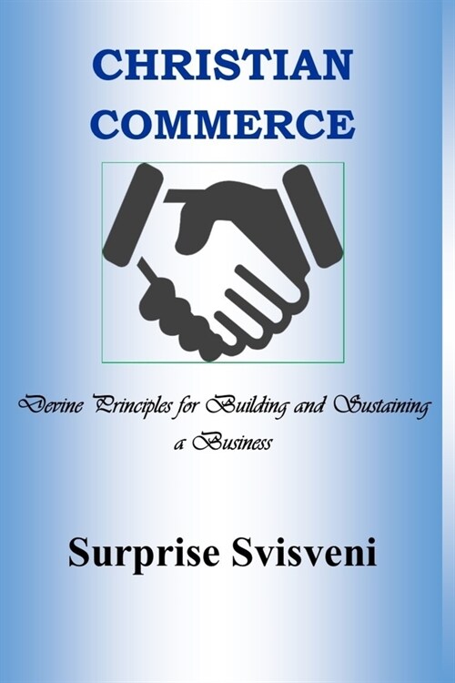 Christian Commerce: Divine Principles for Building and Sustaining a Business (Paperback)