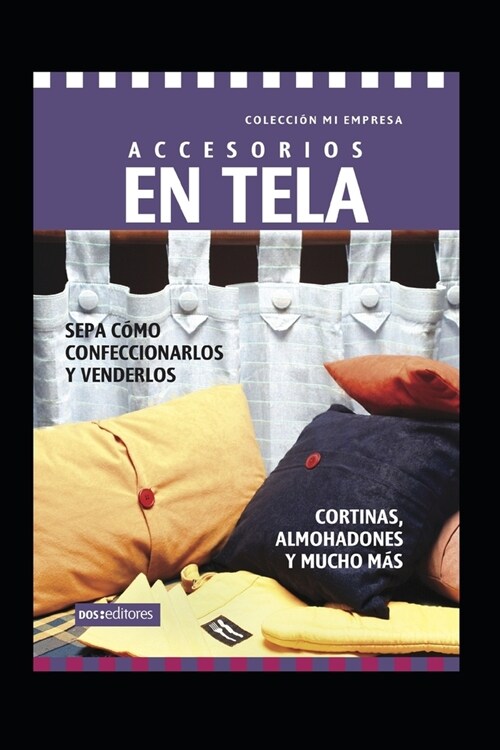 ACCESORIOS EN TELA - cortinas, almohadones y mucho mas: sepa c?o confeccionarlos y venderlos (Paperback)