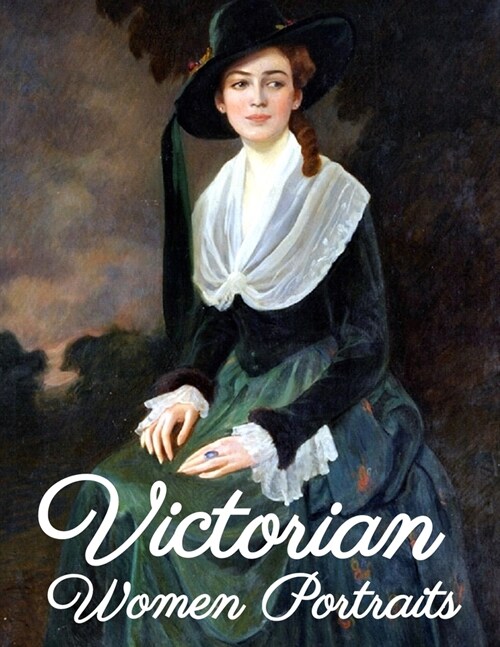 Victorian Women Portraits: Vintage Fashion Look Book - Antique Illustrations (Paperback)